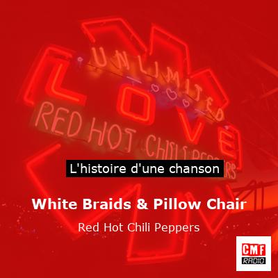 Histoire d'une chanson White Braids & Pillow Chair - Red Hot Chili Peppers