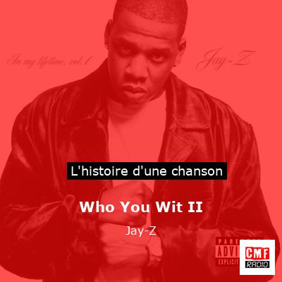 Histoire d'une chanson Who You Wit II - Jay-Z