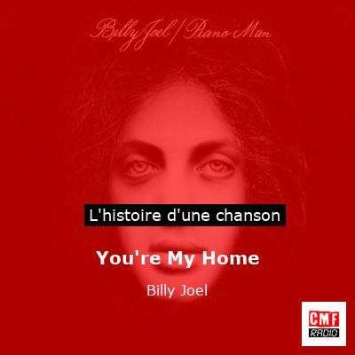 Histoire d'une chanson You're My Home - Billy Joel