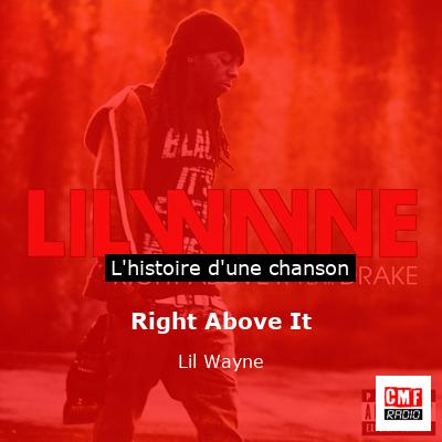 Histoire d'une chanson Right Above It - Lil Wayne