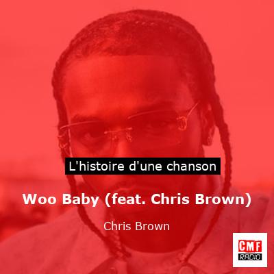 Histoire d'une chanson Woo Baby (feat. Chris Brown) - Chris Brown