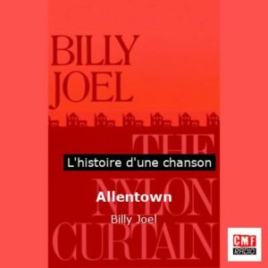 Histoire d'une chanson Allentown - Billy Joel