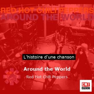 Histoire d'une chanson Around the World - Red Hot Chili Peppers