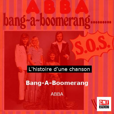 Histoire d'une chanson Bang-A-Boomerang - ABBA