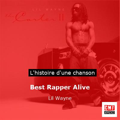 Histoire d'une chanson Best Rapper Alive - Lil Wayne