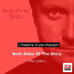 Histoire d'une chanson Both Sides Of The Story  - Phil Collins