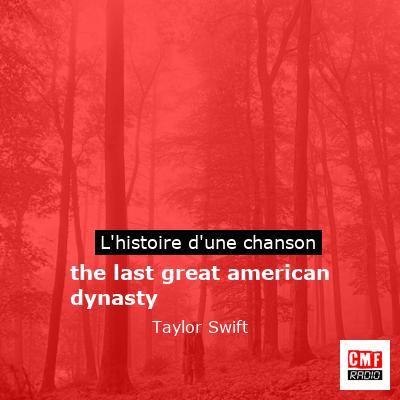 the last great american dynasty – Taylor Swift