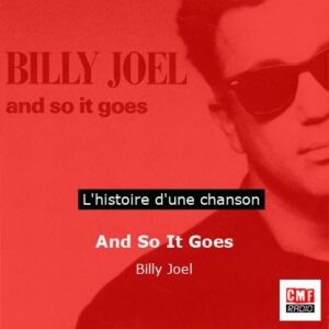 Histoire d'une chanson And So It Goes - Billy Joel