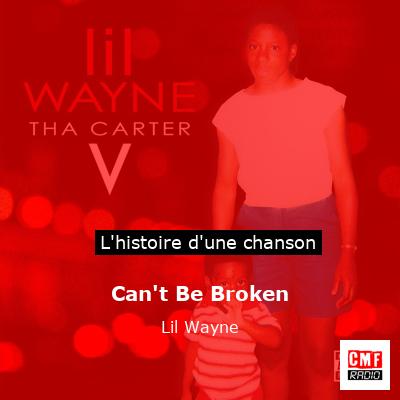 Histoire d'une chanson Can't Be Broken - Lil Wayne