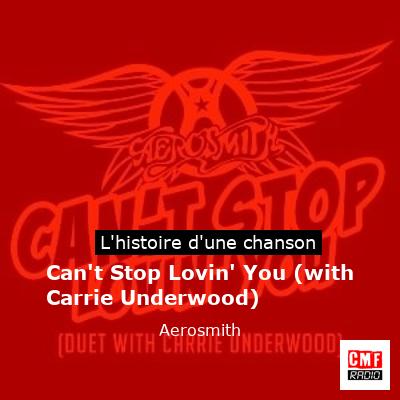 Can’t Stop Lovin’ You (with Carrie Underwood) – Aerosmith