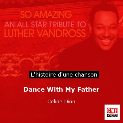 Histoire d'une chanson Dance With My Father - Celine Dion