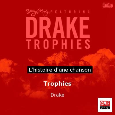 Histoire d'une chanson Trophies - Drake