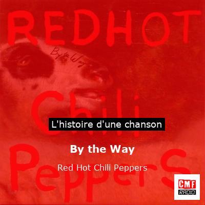 Histoire d'une chanson By the Way - Red Hot Chili Peppers