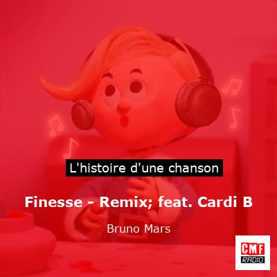 Histoire d'une chanson Finesse - Remix; feat. Cardi B - Bruno Mars