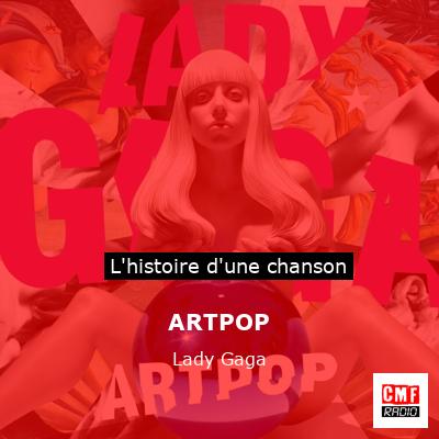Histoire d'une chanson ARTPOP - Lady Gaga