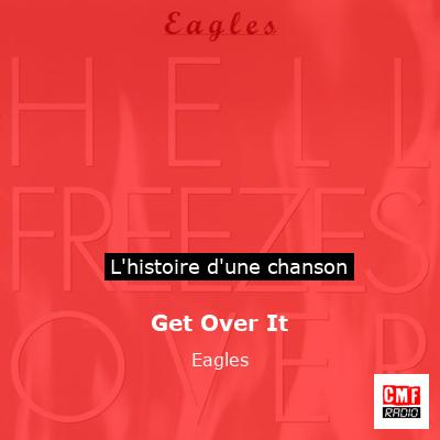 Histoire d'une chanson Get Over It - Eagles