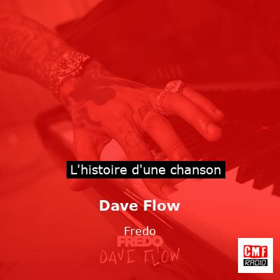 Histoire d'une chanson Dave Flow - Fredo