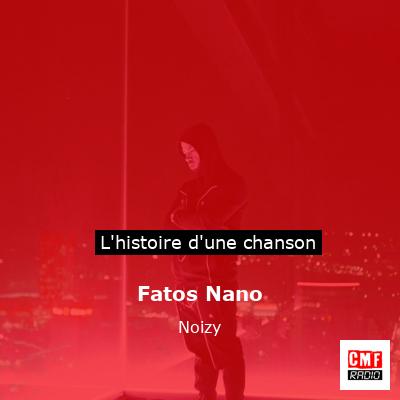 Histoire d'une chanson Fatos Nano - Noizy