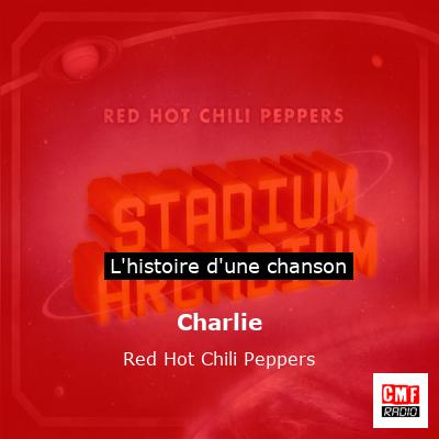 Histoire d'une chanson Charlie - Red Hot Chili Peppers