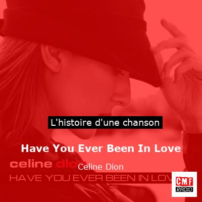 Histoire d'une chanson Have You Ever Been In Love - Celine Dion