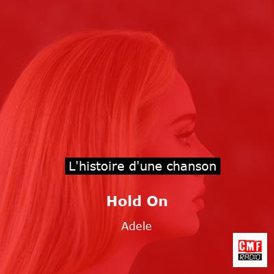 Histoire d'une chanson Hold On - Adele