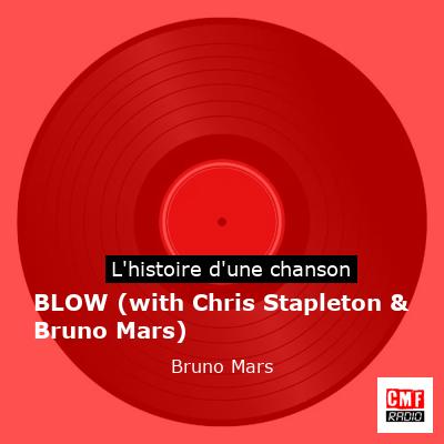 Histoire d'une chanson BLOW (with Chris Stapleton & Bruno Mars) - Bruno Mars