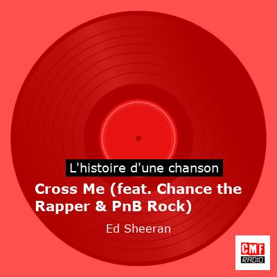 Cross Me (feat. Chance the Rapper & PnB Rock) – Ed Sheeran
