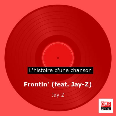 Histoire d'une chanson Frontin' (feat. Jay-Z)  - Jay-Z