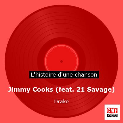 Histoire d'une chanson Jimmy Cooks (feat. 21 Savage) - Drake