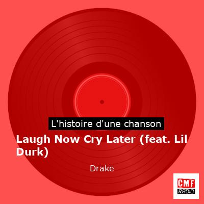 Histoire d'une chanson Laugh Now Cry Later (feat. Lil Durk) - Drake
