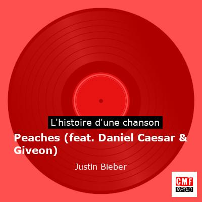 Histoire d'une chanson Peaches (feat. Daniel Caesar & Giveon) - Justin Bieber