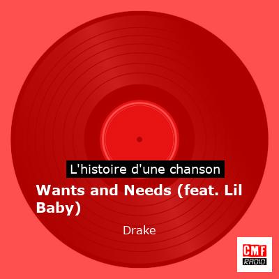 Histoire d'une chanson Wants and Needs (feat. Lil Baby) - Drake