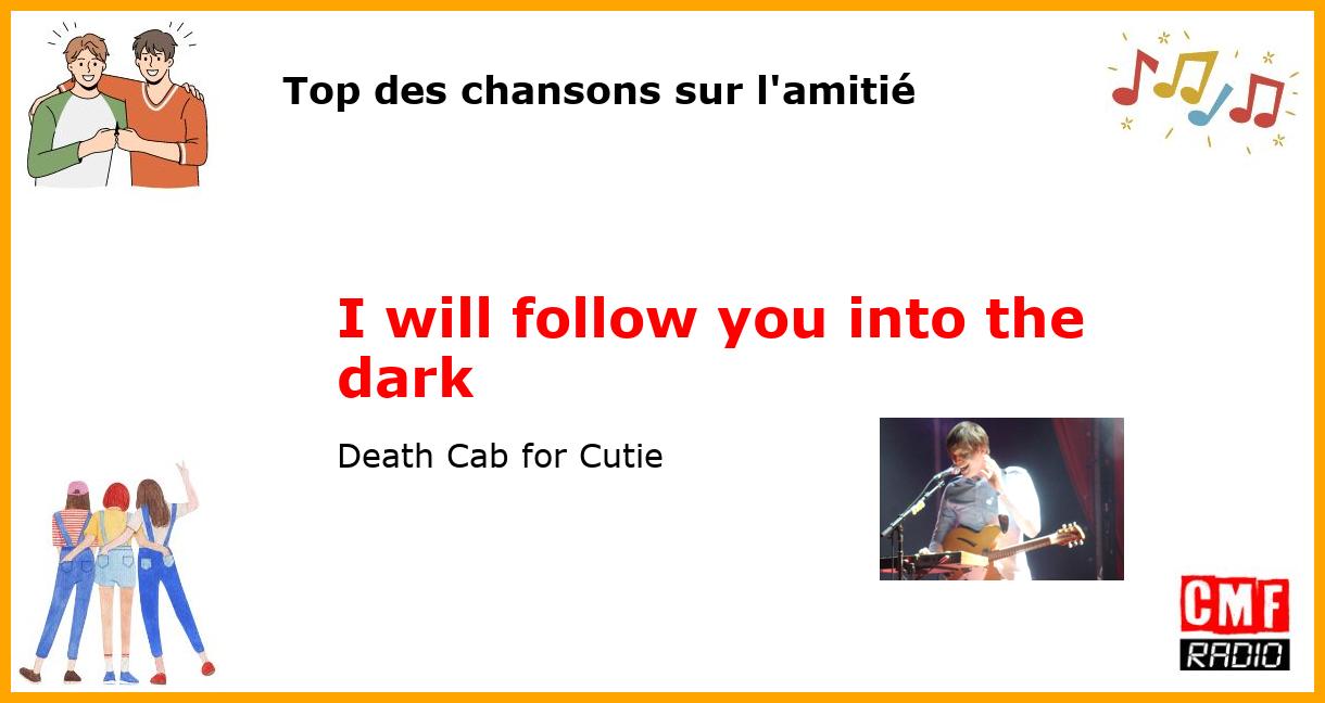 Top des chansons sur l'amitié: I will follow you into the dark - Death Cab for Cutie