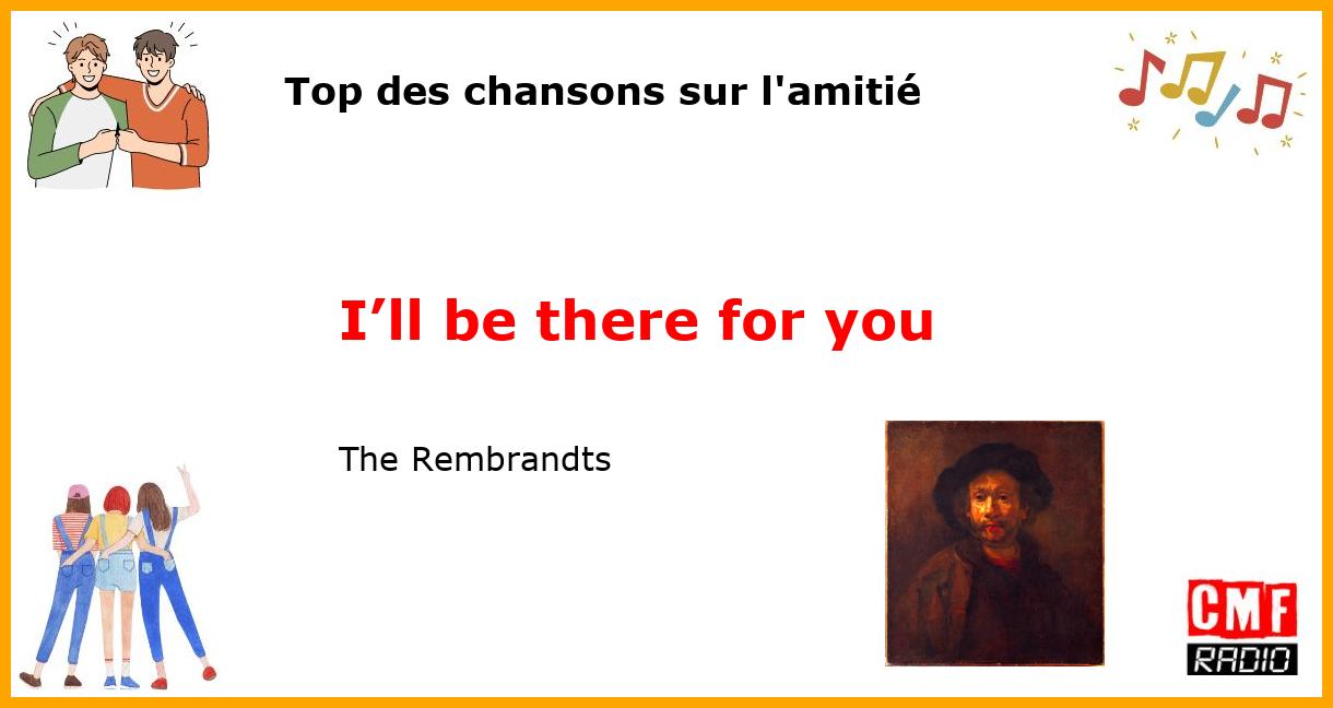 Top des chansons sur l'amitié: I’ll be there for you - The Rembrandts