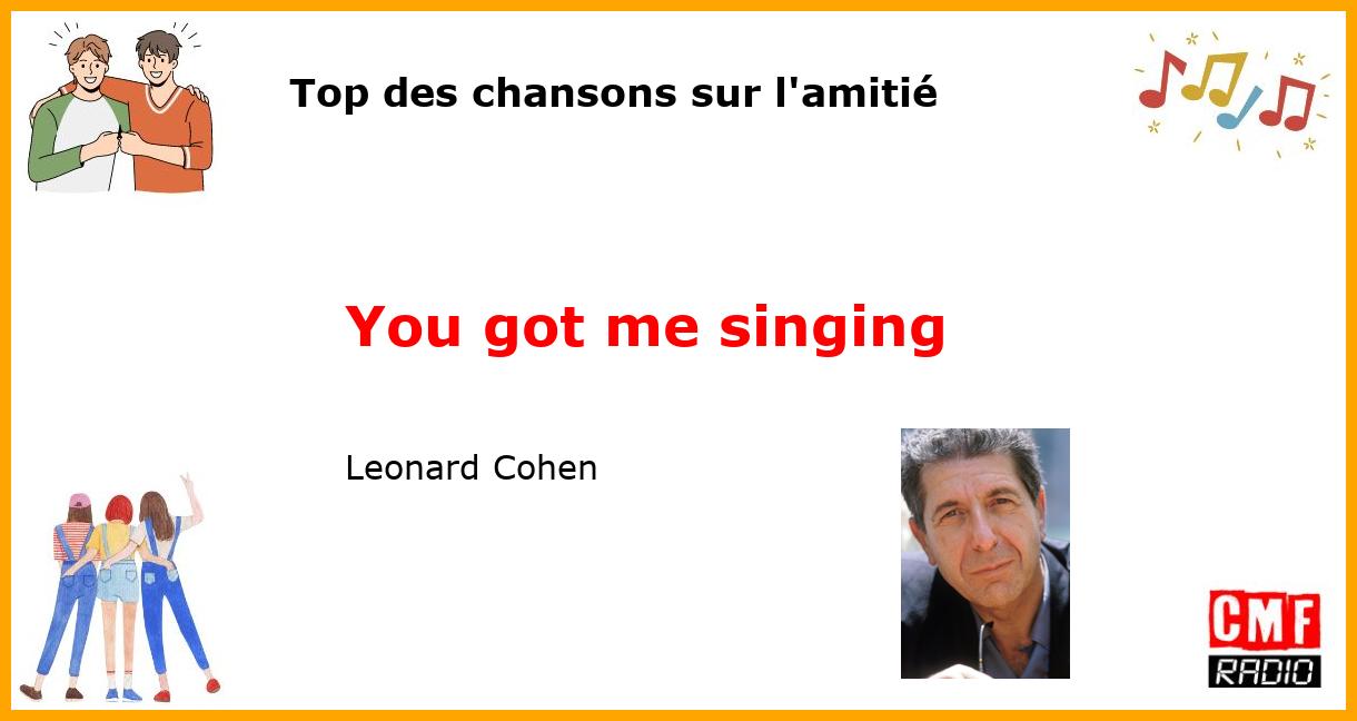 Top des chansons sur l'amitié: You got me singing - Leonard Cohen