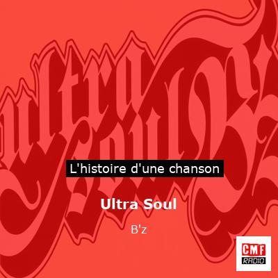 Histoire d'une chanson Ultra Soul - B'z