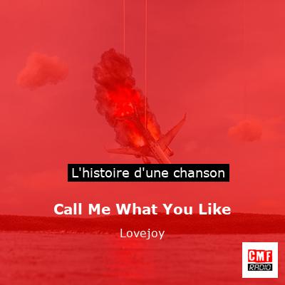 Histoire d'une chanson Call Me What You Like - Lovejoy