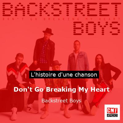 Histoire d'une chanson Don't Go Breaking My Heart - Backstreet Boys