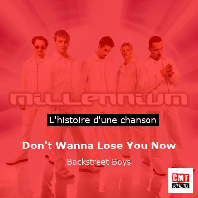 Histoire d'une chanson Don't Wanna Lose You Now - Backstreet Boys