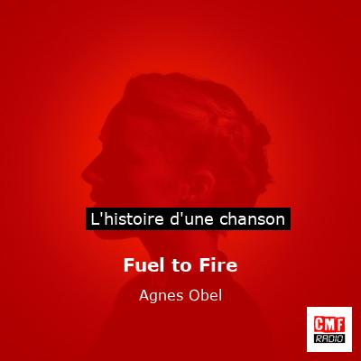 Histoire d'une chanson Fuel to Fire - Agnes Obel