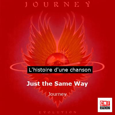 Histoire d'une chanson Just the Same Way - Journey