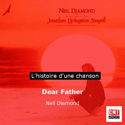 Histoire d'une chanson Dear Father - Neil Diamond