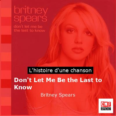 Histoire d'une chanson Don't Let Me Be the Last to Know - Britney Spears