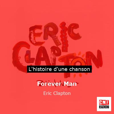 Histoire d'une chanson Forever Man  - Eric Clapton