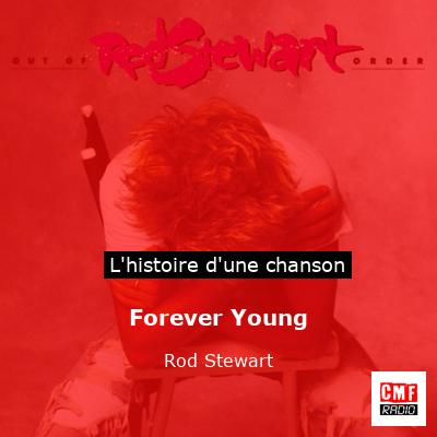 Histoire d'une chanson Forever Young - Rod Stewart