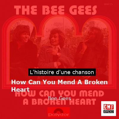 Histoire d'une chanson How Can You Mend A Broken Heart - Bee Gees