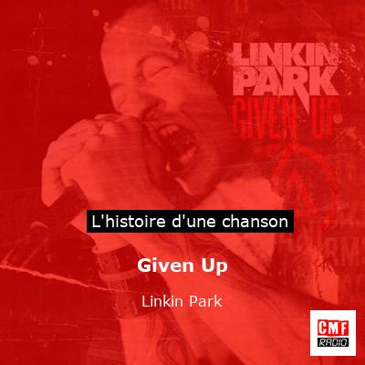 Histoire d'une chanson Given Up - Linkin Park