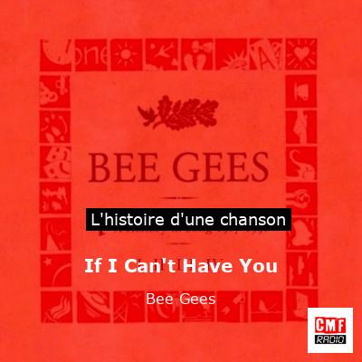 Histoire d'une chanson If I Can't Have You - Bee Gees