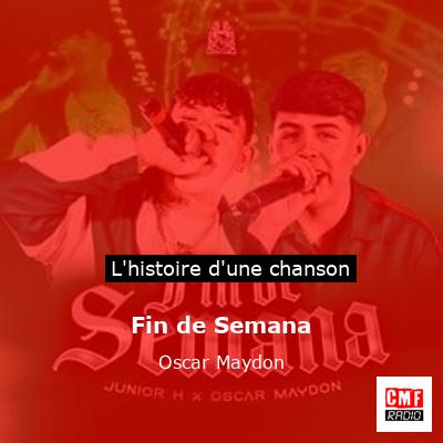Histoire d'une chanson Fin de Semana - Oscar Maydon