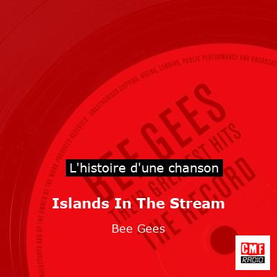 Histoire d'une chanson Islands In The Stream - Bee Gees